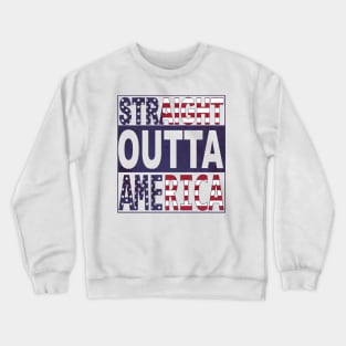 Straight Outta America Crewneck Sweatshirt